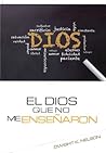 El Dios que no me enseñaron El Dios que no me enseñaron