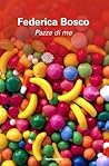 Pazze di me by Federica Bosco