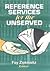 Reference Services for the Unserved