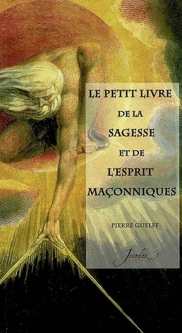 Le petit livre de la Sagesse et de l'Esprit Maçonniques