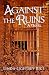 Against the Ruins by Linda Lightsey Rice