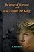 The Prince of Warwood and the Fall of the King (Prince of Warwood, #2)