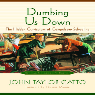 Dumbing Us Down: The Hidden Curriculum of Mass Instruction