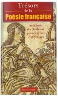 Trésors de la poésie française : anthologie des plus beaux poèmes depuis le Moyen Âge