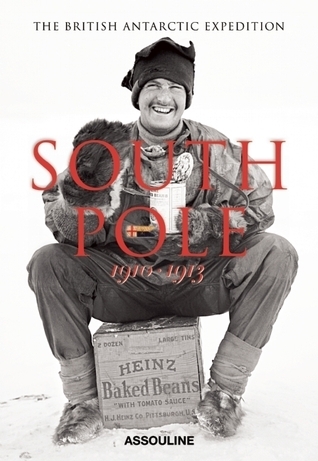 South Pole 1910-1913: the British Antarctic Expedition (Hardcover)