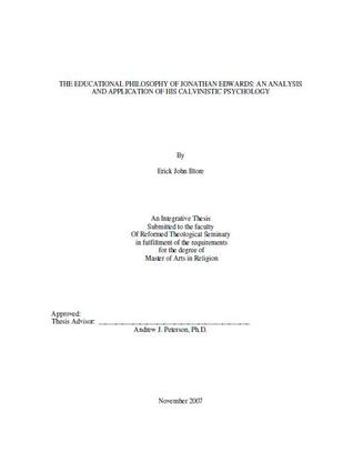 The Educational Philosophy of Jonathan Edwards:  An Analysis and Application of His Calvinistic Psychology