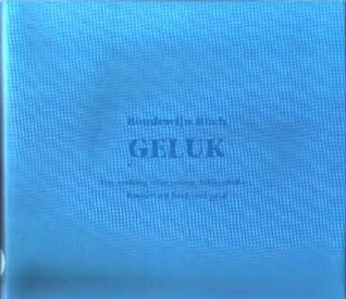 Geluk: een vertoog over reizen, bibliotheken, boeken en heel veel geld