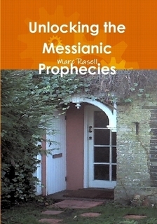 Unlocking the Messianic Prophecies