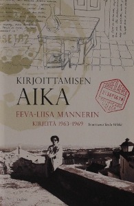 Kirjoittamisen aika: Eeva-Liisa Mannerin kirjeitä 1963–1969