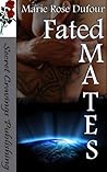 Fated Mates by Marie Rose Dufour