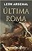Última Roma by León Arsenal