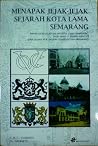 Menapak Jejak-Jejak Sejarah Kota Lama Semarang Menapak Jejak-Jejak Sejarah Kota Lama Semarang