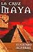 La Cruz Maya/ the Maya Cross (Spanish Edition)