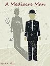 A Mediocre Man by A.K. Hill