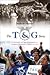 The T and G Story