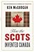 How The Scots Invented Canada