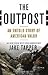 The Outpost: An Untold Story of American Valor
