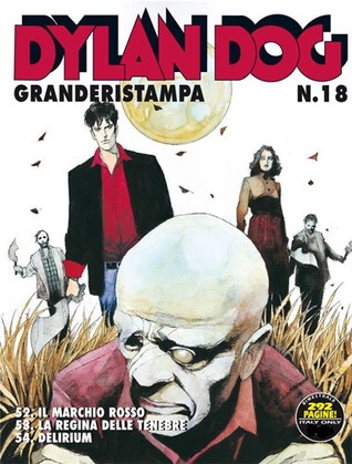 Dylan Dog Granderistampa n. 18: Il Marchio Rosso - La Regina delle Tenebre - Delirium