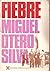 Fiebre by Miguel Otero Silva Fiebre by Miguel Otero Silva