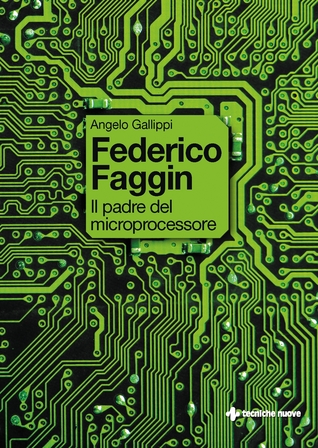 Federico Faggin. Il padre del microprocessore