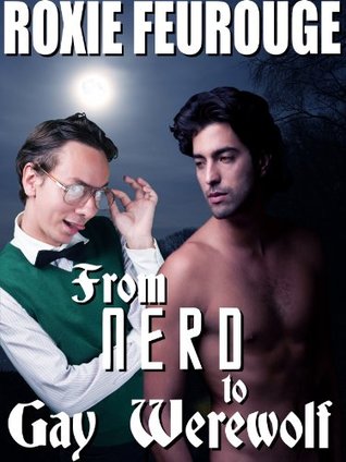 From Nerd to Gay Werewolf