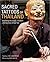Sacred Tattoos of Thailand: Exploring the Magic, Masters and Mystery of Sak Yan