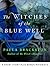 The Witches of the Blue Well