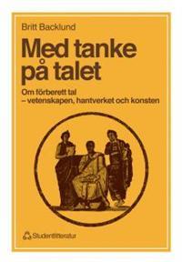 Med tanke på talet : om förberett tal - vetenskapen, hantverket och konsten (Paperback)