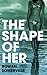 The Shape of Her by Rowan Somerville