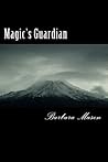 Magic's Guardian (Magic, #1)