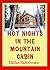 Hot Nights in the Mountain Cabin