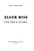 Alger Hiss, The True Story