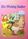 The Wishing Feather (Toddlers Library) The Wishing Feather (Toddlers Library)