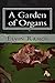 A Garden of Organs