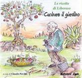 Cucinare il giardino: le ricette di Libereso Guglielmi