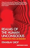 Realms of the Human Unconscious: Observations from LSD Research