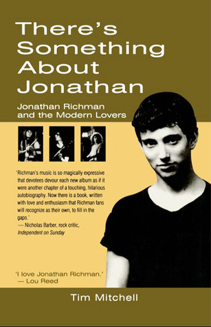 There's Something About Jonathan: Jonathan Richman and The Modern Lovers (Paperback)