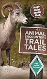 Animal Encounters Trail Tales: Beastly Stories From The Woods