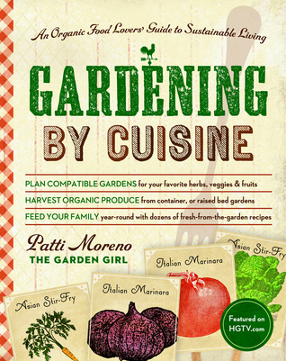 Gardening by Cuisine: An Organic-Food Lover s Guide to Sustainable Living (Paperback)