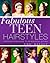 Fabulous Teen Hairstyles: A...