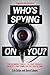 Popular Mechanics Who's Spying On You? by Erik Sofge