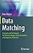 Data Matching: Concepts and Techniques for Record Linkage, Entity Resolution, and Duplicate Detection (Data-Centric Systems and Applications)