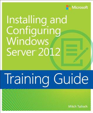 Training Guide: Installing and Configuring Windows Server 2012 (Paperback)
