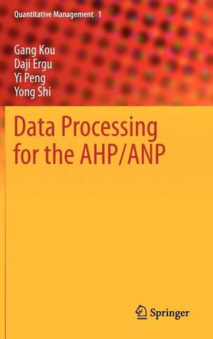 Data Processing for the AHP/ANP (Quantitative Management, 1)