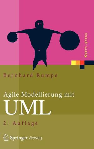 Agile Modellierung mit UML: Codegenerierung, Testfälle, Refactoring (Xpert.press)