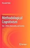 Methodological Cognitivism: Vol. 1: Mind, Rationality, and Society