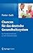 Chancen für das deutsche Gesundheitssystem: Von Partikularinteressen zu mehr Patientennutzen (German Edition)
