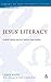 Jesus' Literacy by Chris Keith