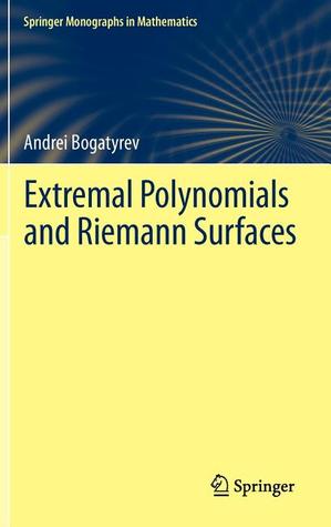 Extremal Polynomials and Riemann Surfaces (Springer Monographs in Mathematics)