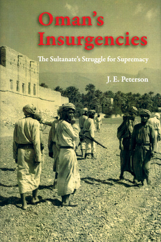 Oman's Insurgencies: The Sultanate's Struggle for Supremacy (Hardcover)